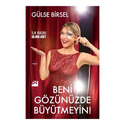 Beni Gözünüzde Büyütmeyin! - Gülse Birsel
